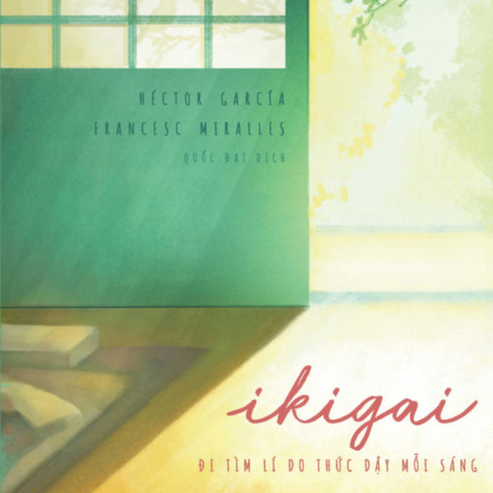Ikigai - Đi Tìm Lý Do Thức Dậy Mỗi Sáng