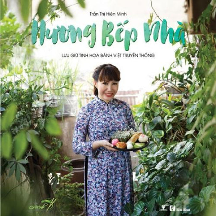 Sách Hương Bếp Nhà - Lưu Giữ Tinh Hoa Bánh Việt Truyền Thống (Tái Bản Năm 2019)