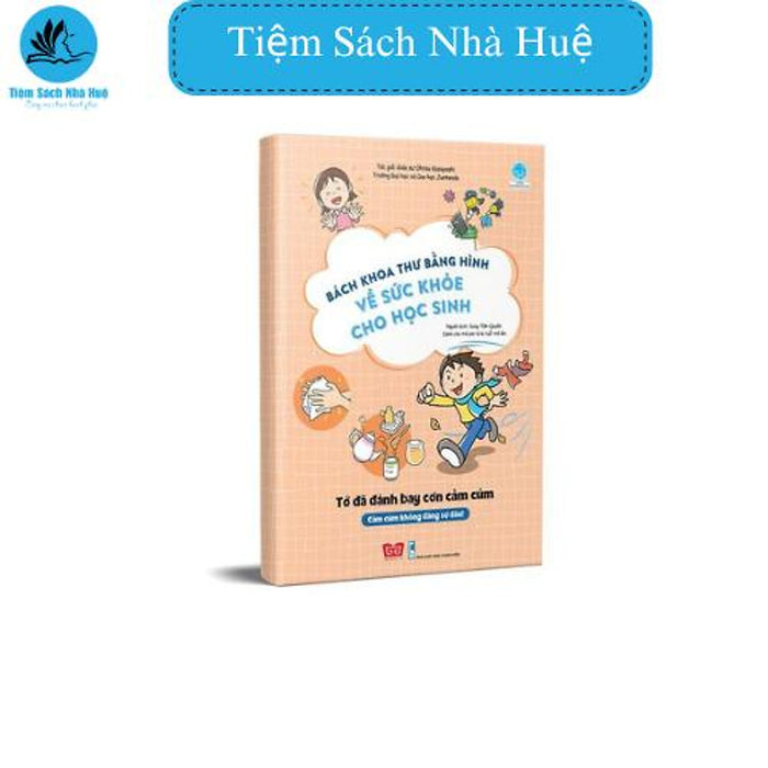 Sách Bách Khoa Thư Bằng Hình Về Sức Khỏe Cho Học Sinh - Tớ Đã Đánh Bay Cơn Cảm Cúm, Thiếu Nhi, Đinh Tị