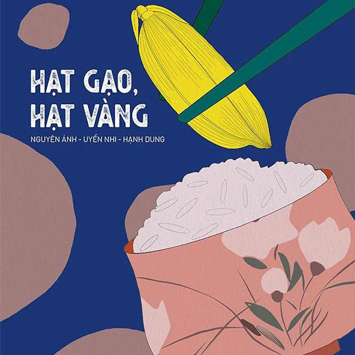 Ẩm Thực Chinh Phục Thế Giới - Hạt Gạo, Hạt Vàng