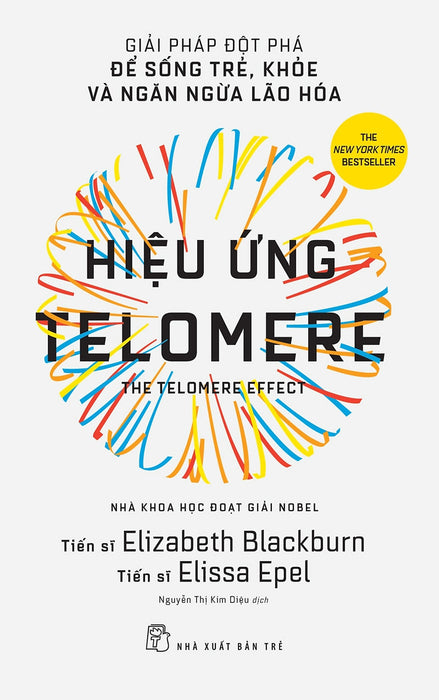 Hiệu Ứng Telomere - Giải Pháp Đột Phá Để Sống Trẻ, Khỏe Và Ngăn Ngừa Lão Hóa