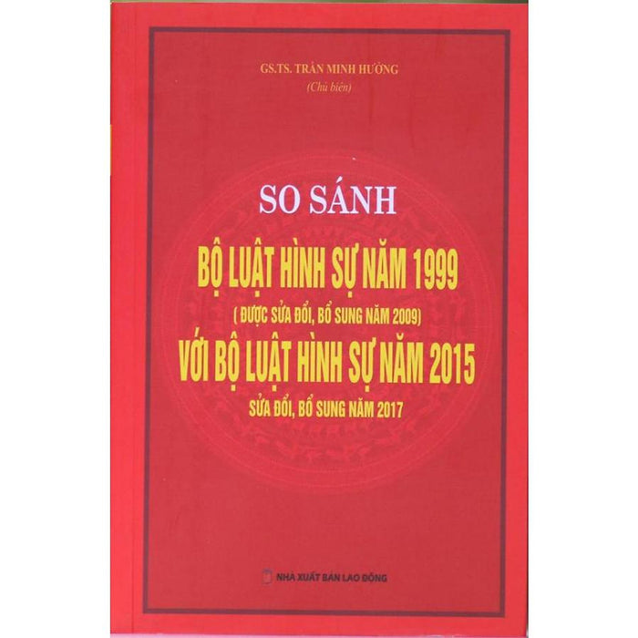 So Sánh Đối Chiếu Bộ Luật Hình Sự Năm 1999 Sửa Đổi Bổ Sung 2009 Và Bộ Luật Hình Sự 2015 Sửa Đổi Bổ Sung 2017