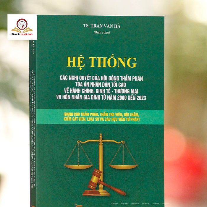 Hệ Thống Các Nghị Quyết Của Hội Đồng Thẩm Phán Tòa Án Nhân Dân Tối Cao Về Hành Chính, Kinh Tế, Thương Mại Và Hôn Nhân Gia Đình Từ Năm 2000 Đến 2023