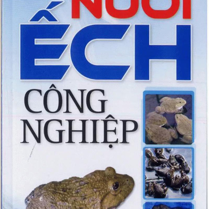 Nuôi Ếch Công Nghiệp - Vanlangbooks