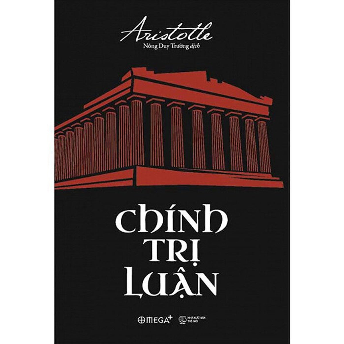 Chính Trị Luận - Aristotle - Nông Duy Trường Dịch - (Tái Bản 2023) - (Bìa Mềm)
