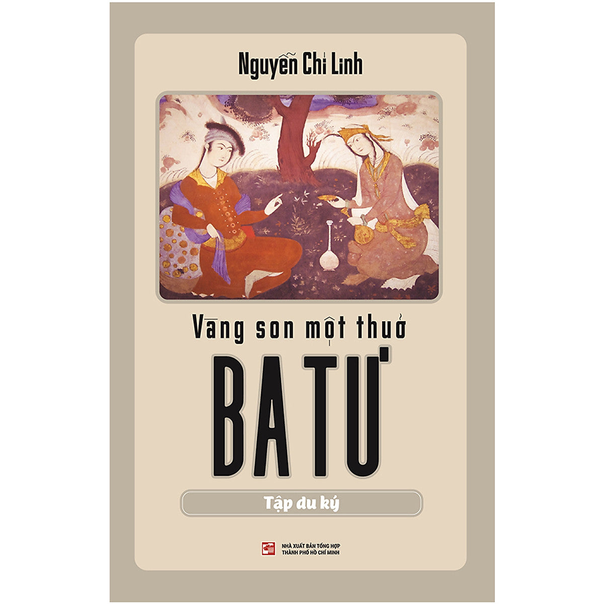 Vàng Son Một Thuở Ba Tư - Tập Du Ký