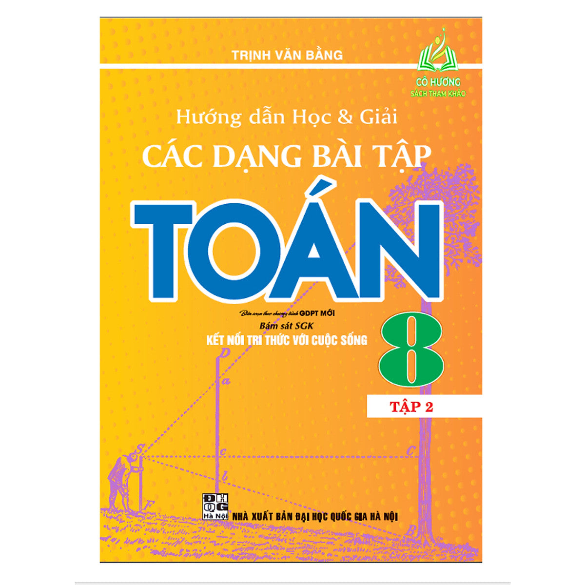 Sách - Hướng Dẫn Học Và Giải Các Dạng Bài Tập Toán 8 - Tập 2 ( Biên Soạn Theo Chương Trình Gdpt Mới ) ( Kết Nối )