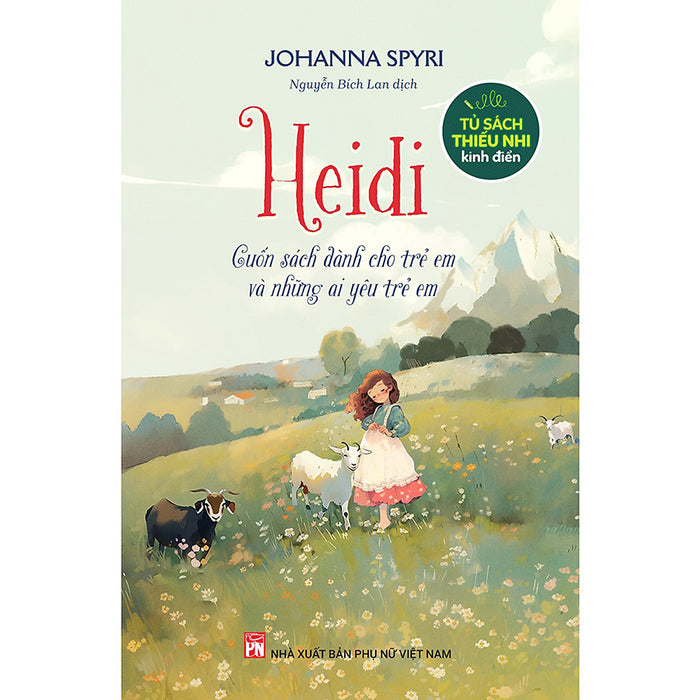 Tủ Sách Thiếu Nhi Kinh Điển Heidi - Cuốn Sách Dành Cho Trẻ Em Và Những Ai Yêu Trẻ Em