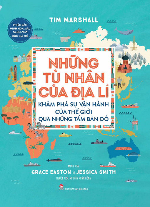 Những Tù Nhân Của Địa Lí - Khám Phá Sự Vận Hành Của Thế Giới Qua Những Tấm Bản Đồ
- Phiên Bản Minh Hoạ Màu Dành Cho Độc Giả Trẻ (Tái Bản 2023)