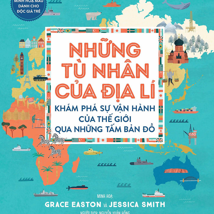 Những Tù Nhân Của Địa Lí - Khám Phá Sự Vận Hành Của Thế Giới Qua Những Tấm Bản Đồ
- Phiên Bản Minh Hoạ Màu Dành Cho Độc Giả Trẻ (Tái Bản 2023)