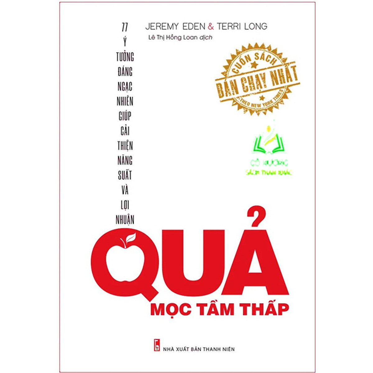 Sách- Quả Mọc Tầm Thấp - Ý Tưởng Đáng Ngạc Nhiên Giúp Cải Thiện Năng Suất Và Lợi Nhuận (Ml)