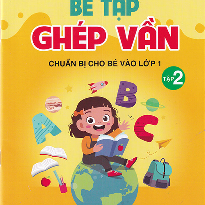 Sách - Bé Tập Ghép Vần Tập 2 - Chuẩn Bị Cho Bé Vào Lớp 1 (4-6 Tuổi)