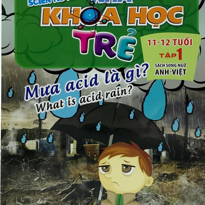 Sách Song Ngữ Anh-Việt Nhà Khoa Học Trẻ (11-12 Tuổi) - Tập 1: Mưa Acid Là Gì?