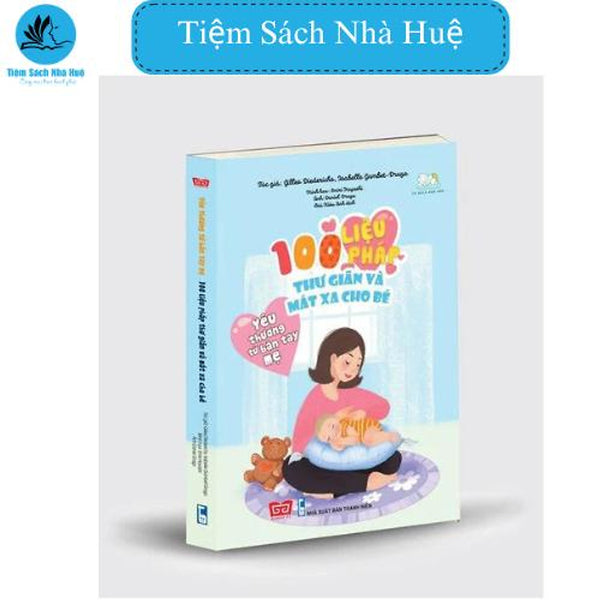 Sách "Yêu Thương Từ Bàn Tay Mẹ - 100 Liệu Pháp Thư Giãn Và Mát Xa Cho Bé", Đinh Tị