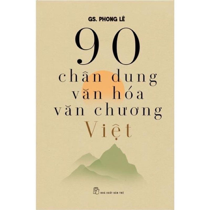 Sách - 90 Chân Dung Văn Hoá Văn Chương Việt- Gs Phong Lê