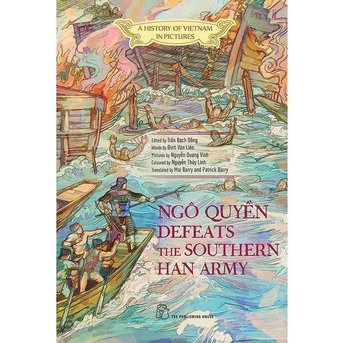 A History Of Vn In Pictures: Ngô Quyền Defeats The Southern Han Army (In Colour)