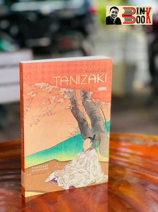 Truyện Dài Tanizaki – Tanizaki Junichiro – Nam Tử Dịch – Tao Đàn - Nxb Hội Nhà Văn (Bìa Mềm)