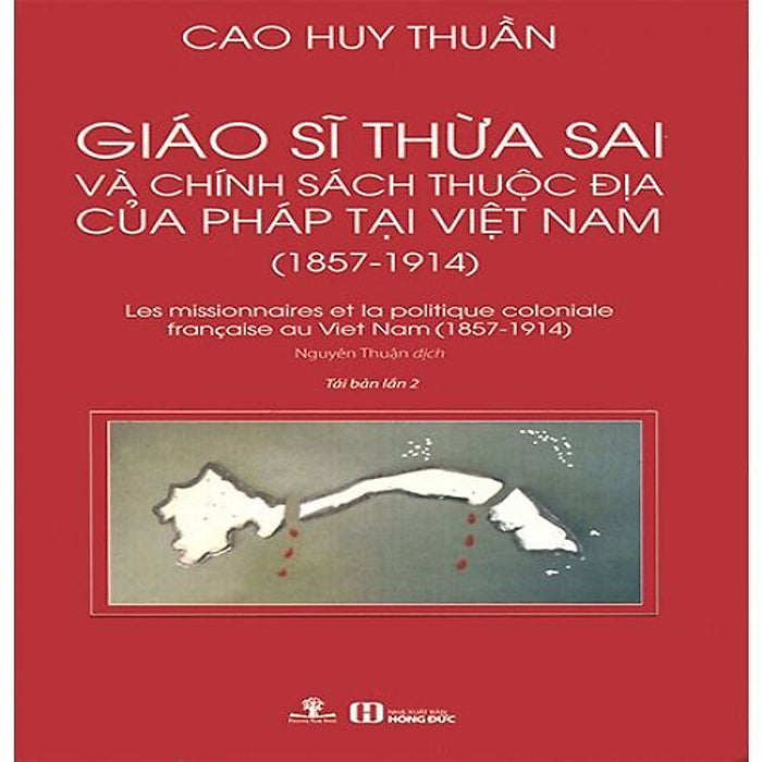 Giáo Sĩ Thừa Sai Và Chính Sách Thuộc Địa Của Pháp Tại Việt Nam (1857-1914) (Tái Bản Năm 2017)