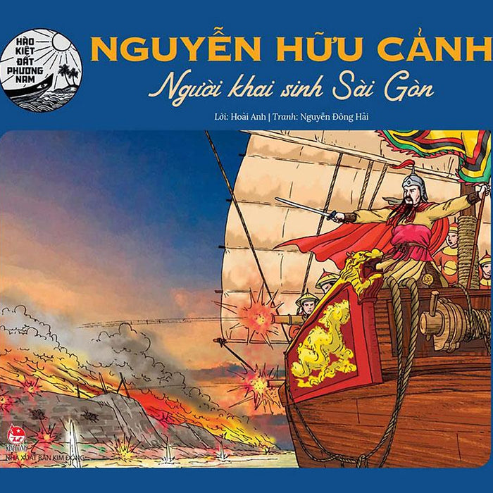 Hào Kiệt Đất Phương Nam – Nguyễn Hữu Cảnh - Người Khai Sinh Sài Gòn