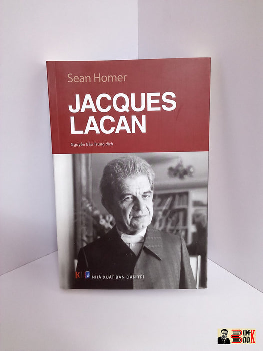 (Tuyển Tập Các Nhà Tư Tưởng Trọng Yếu) Jacques Lacan (Bìa Mềm) - Sean Homer - Nguyễn Bảo Trung Dịch – Khaiminhbook – Nxb Dân Trí