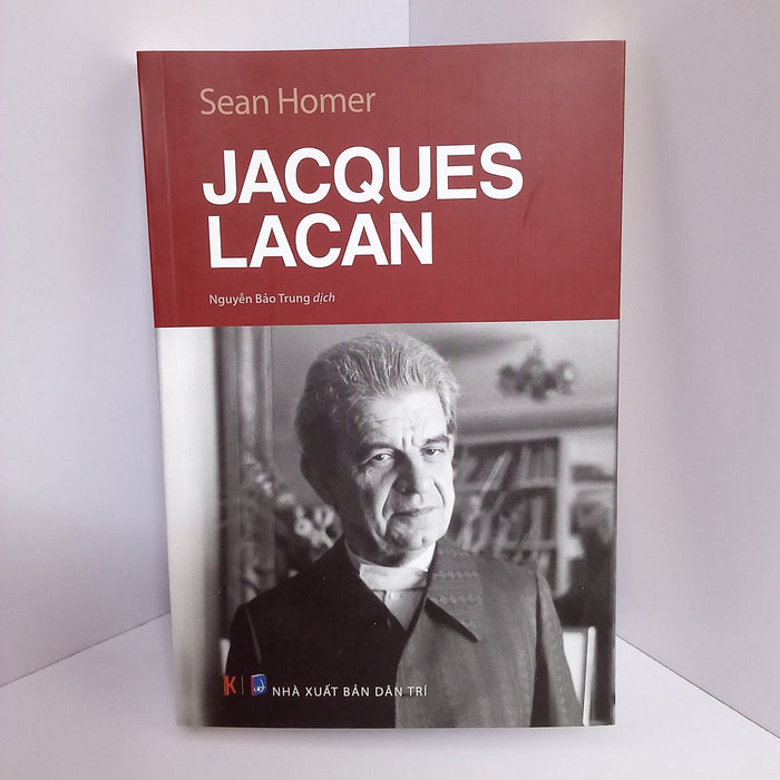 (Tuyển Tập Các Nhà Tư Tưởng Trọng Yếu) Jacques Lacan (Bìa Mềm) - Sean Homer - Nguyễn Bảo Trung Dịch – Khaiminhbook – Nxb Dân Trí