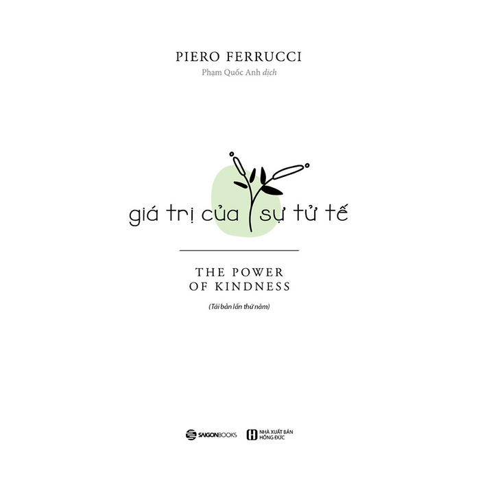 Sách - Giá Trị Của Sự Tử Tế (Tb) - Tác Giả Piero Ferrucci