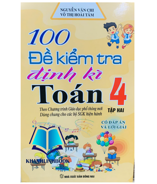 Sách - 100 Đề Kiểm Tra Định Kì Toán 4 - Tập 2 ( Dùng Chung Cho Các Bộ Sgk Hiện Hành )