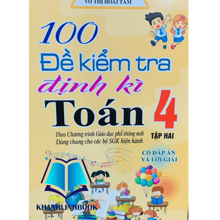 Sách - 100 Đề Kiểm Tra Định Kì Toán 4 - Tập 2 ( Dùng Chung Cho Các Bộ Sgk Hiện Hành )