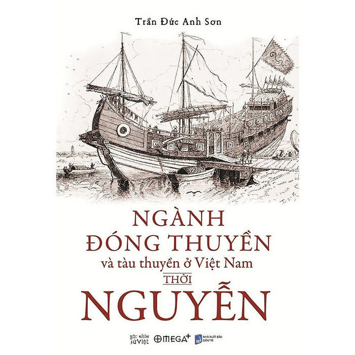 Sách Ngành Đóng Thuyền Và Tàu Thuyền Ở Việt Nam Thời Nguyễn - Alphabooks - Bản Quyền