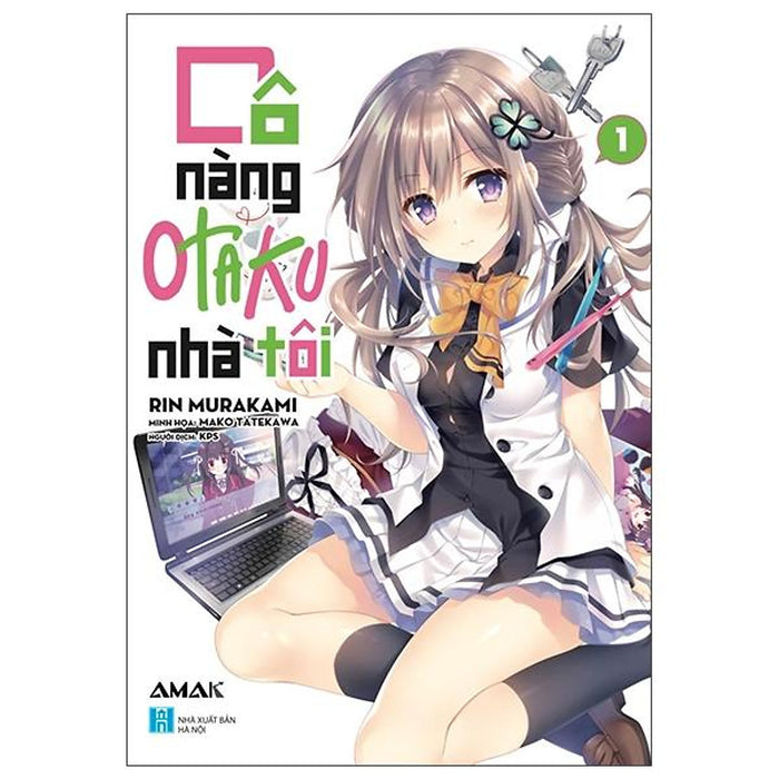 Cô Nàng Otaku Nhà Tôi - Tập 1 - Tặng Kèm Bookmark + Postcard + Phong Bì Thư Otaku + Sticker