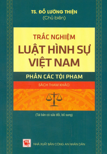 Trắc Nghiệm Luật Hình Sự Việt Nam - Phần Các Tội Phạm (Sách Tham Khảo; Tái Bản Có Sửa Chữa, Bổ Sung)