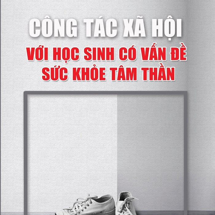 Công Tác Xã Hội Với Học Sinh Có Vấn Đề Sức Khỏe Tâm Thần