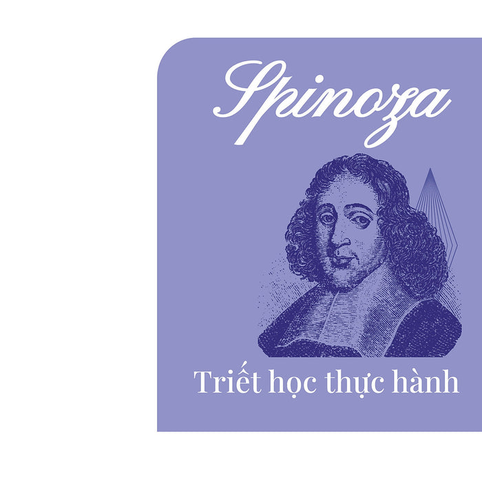 Sách - Spinoza: Triết Học Thực Hành