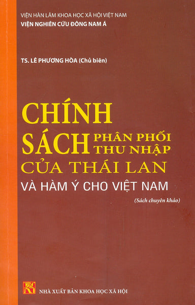 Chính Sách Phân Phối Thu Nhập Của Thái Lan Và Hàm Ý Cho Việt Nam (Sách Chuyên Khảo)