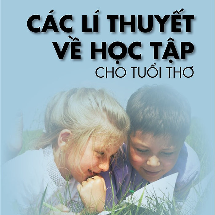 Các Lí Thuyết Về Học Tập Cho Tuổi Thơ