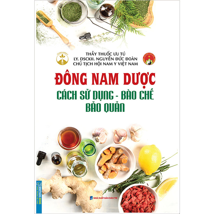 Đông Nam Dược (Cách Sử Dụng - Bào Chế - Bảo Quản)