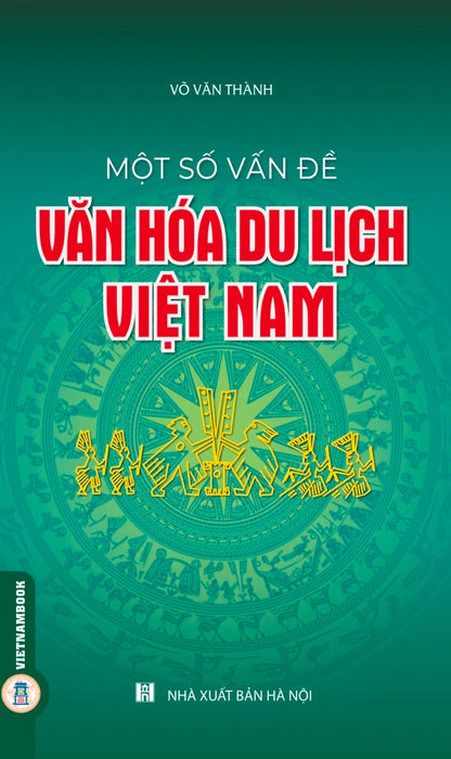 Một Số Vấn Đề Về Văn Hóa Du Lịch Việt Nam (Tái Bản Có Sửa Chữa, Bổ Sung)