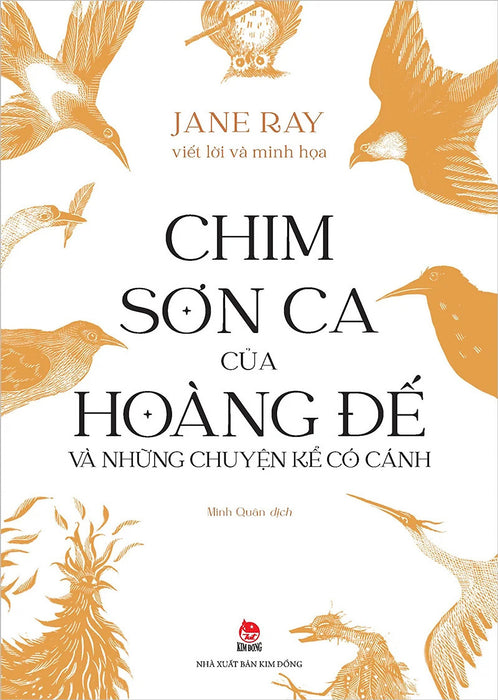 Sách - Chim Sơn Ca Của Hoàng Đế Và Những Chuyện Kể Có Cánh - Jane Ray - Kim Đồng