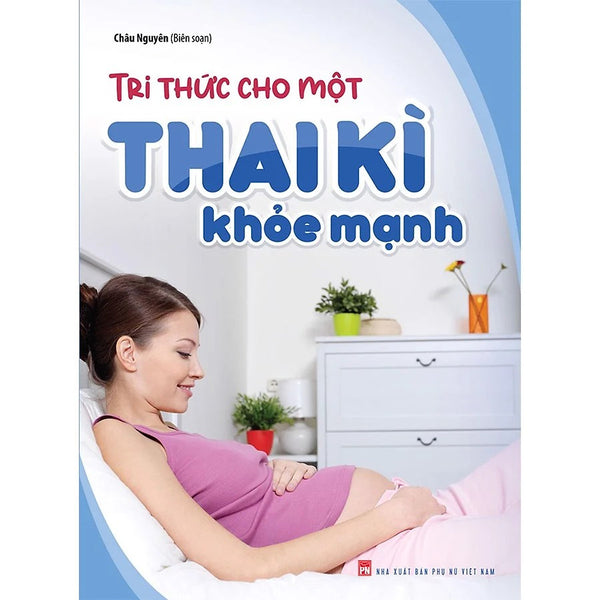 Sách - Tri Thức Cho Một Thai Kì Khỏe Mạnh (Minh Long Books)