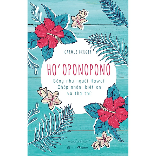 Sách - Ho’Oponopono: Sống Như Người Hawaii - Chấp Nhận, Biết Ơn Và Tha Thứ