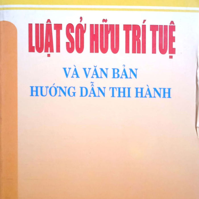 Luật Sở Hữu Trí Tuệ Và Văn Bản Hướng Dẫn Thi Hành