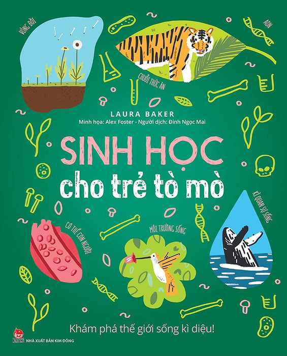 Kim Đồng - Sinh Học Cho Trẻ Tò Mò - Khám Phá Thế Giới Sống Kì Diệu !