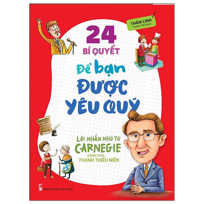 Lời Nhắn Nhủ Từ Carnegie Dành Cho Thanh Thiếu Niên - 24 Bí Quyết Để Bạn Được Yêu Quý