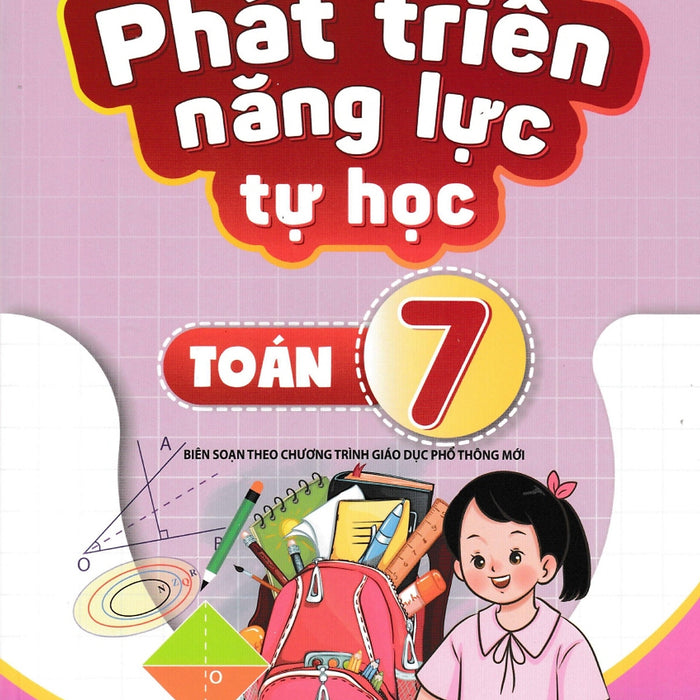 Nd - Phát Triển Năng Lực Tự Học Toán 7 (Biên Soạn Theo Chương Trình Gdpt Mới)