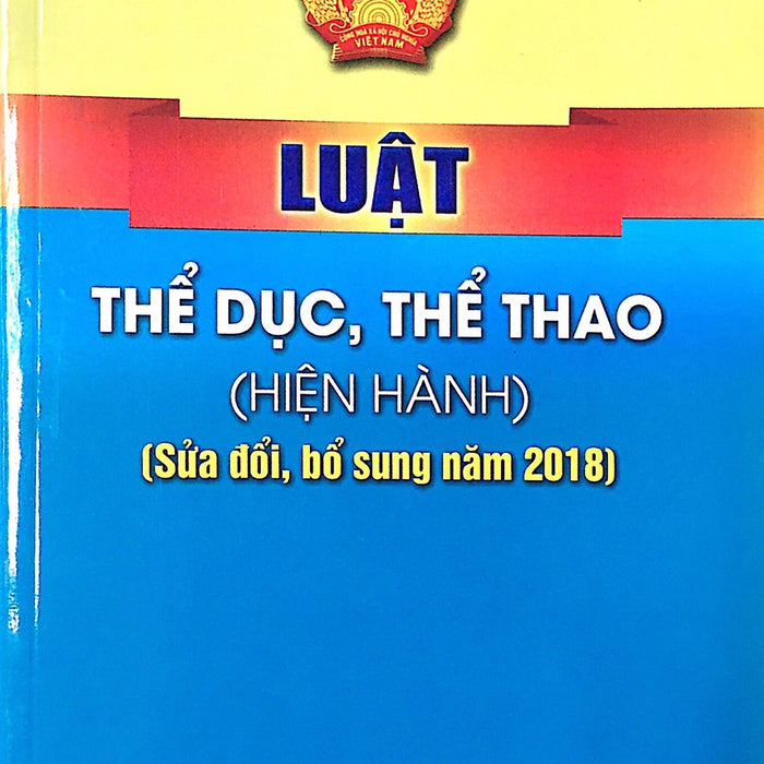 Luật Thể Dục Thể Thao ( Hiện Hành) ( Sửa Đổi , Bổ Sung Năm 2018)