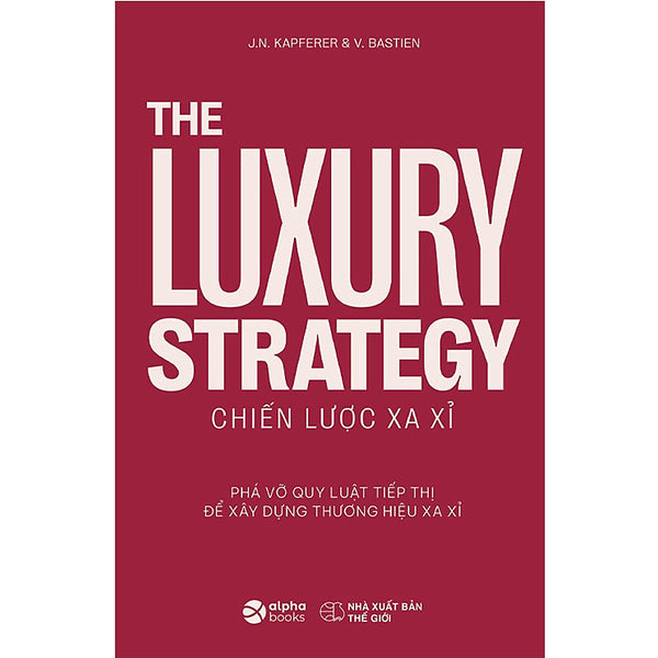 Sách - The Luxury Strategy: Chiến Lược Xa Xỉ - Phá Vỡ Quy Luật Tiếp Thị Để Xây Dựng Thương Hiệu Xa Xỉ  349K