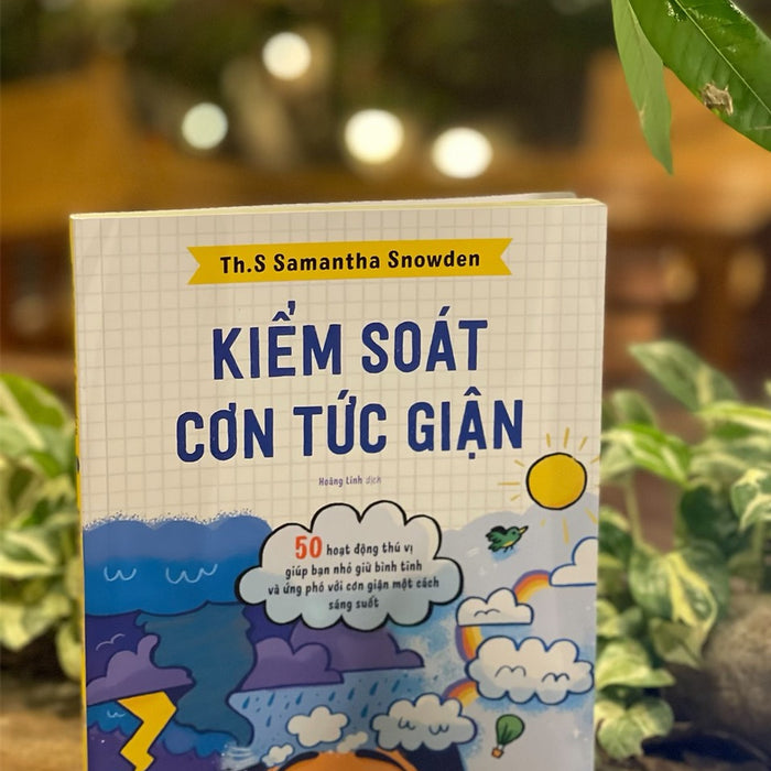 Kiểm Soát Cơn Tức Giận – 50 Hoạt Động Thú Vị Giúp Bạn Nhỏ Giữ Bình Tĩnh Và Ứng Phó Với Cơn Giận Một Cách Sáng Suốt – Sarah Rebar Và Natasha Daniels – Hoàng Linh Dịch – Nhã Nam – Nxb Hà Nội (Bìa Mềm)