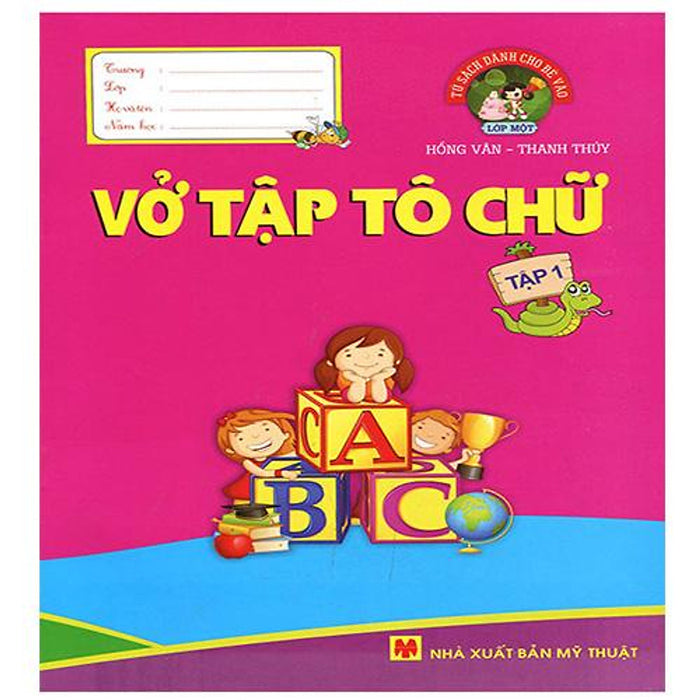 Tủ Sách Dành Cho Bé Vào Lớp Một - Vở Tập Tô Chữ (Tập 1)