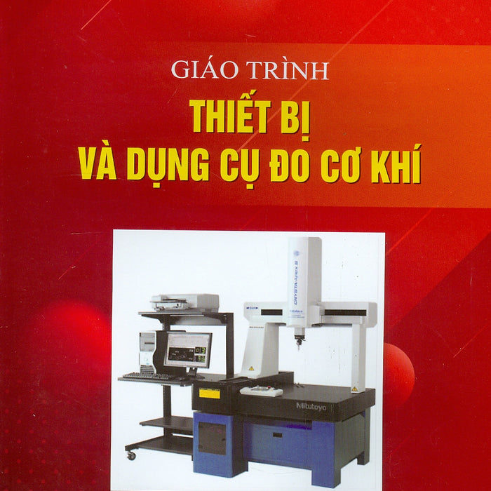 Giáo Trình Thiết Bị Và Dụng Cụ Đo Cơ Khí