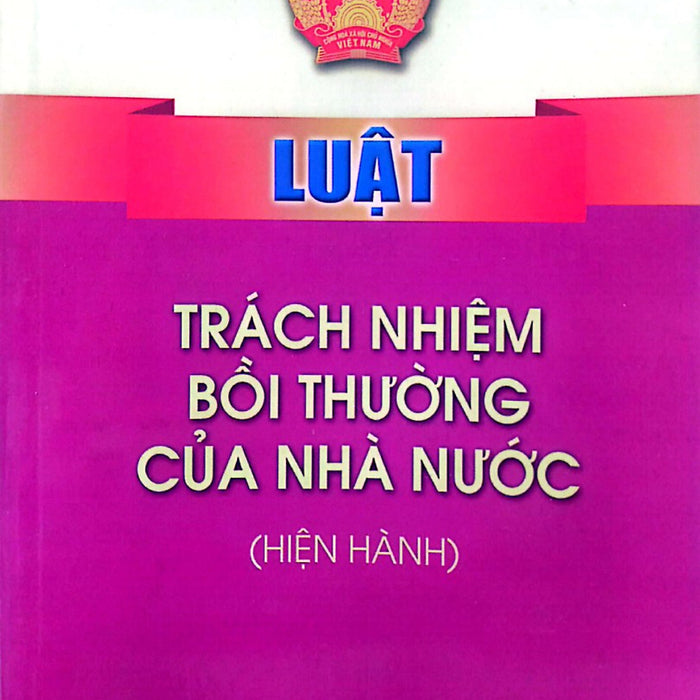 Luật Trách Nghiệm Bồi Thường Của Nhà Nước (Hiện Hành)